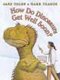 How Do Dinosaurs Get Well Soon? (Hardcover, Library binding): Jane Yolen