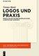 Logos und Praxis (German, Hardcover): Thomas Blank