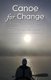 Canoe for Change - A Journey Across Canada (Paperback): Glenn Green, Carol Vandenengel