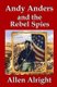 Andy Anders and the Rebel Spies - A Civil War Novel (Paperback): Allen Alright