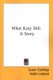 What Katy Did - A Story (Paperback): Susan Coolidge