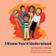 I Knew You'd Understand (Paperback): Jacqulyn Leary