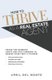 How to THRIVE as a Real Estate Agent - Crush the learning curve and fast-forward to making your first 6 figures! (Paperback):...