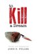 To Kill a Dream - Death and Vengeance (Hardcover): John B. Fuller