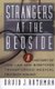 Strangers At The Bedside - A History Of How Law And Bioethics Transformed Medical Decision Making (Paperback): David Rothman