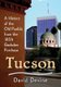 Tucson - A History from the 1854 Gadsden Purchase (Paperback): David Devine