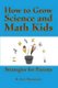 How to Grow Science and Math Kids (Chinese, Paperback): D. Carr Thompson