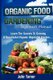 Organic Gardening Beginner's Manual - The ultimate "Take-You-By-The-Hand" beginner's gardening manual for creating...