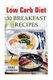 Low Carb Diet - 30 Breakfast Recipes (Paperback): Katey Goodrich