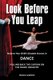 Look Before You Leap - Steps to Your Child's Greatest Success in Dance. Pulling Back the Curtain on the Dance Industry...