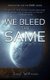 We Bleed the Same (Paperback): David Wilkinson
