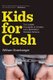 Kids for Cash - Two Judges, Thousands of Children, and a $2.8 Million Kickback Scheme (Paperback): William Ecenbarger