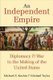 An Independent Empire - Diplomacy & War in the Making of the United States (Paperback): Michael S. Kochin, Michael Taylor