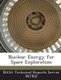 Nuclear Energy for Space Exploration (Paperback): Nasa Technical Reports Server (Ntrs)