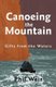 Canoeing the Mountain gifts from the waters (Paperback): Phil Weir