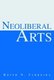 Neoliberal Arts (Paperback): Keith N Ferreira