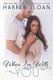 When I'm With You (Paperback): Harper Sloan