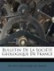 Bulletin De La Societe Geologique De France (French, Paperback): Soci T. G. Ologique De France, Societe Geologique De France