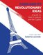 Paris and Its Revolutionary Ideas - A Guide to French Culture and the Capital (Paperback): Suzanne Lalonde