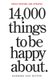 14,000 Things to Be Happy About. - Newly Revised and Updated (Paperback, 3rd ed.): Barbara Ann Kipfer