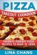 Pizza Takeout Cookbook - Favorite Takeout Pizza Recipes to Make at Home (Paperback): Lina Chang