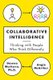 Collaborative Intelligence - Thinking with People Who Think Differently (Hardcover): Dawna Markova, Angie McArthur
