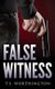 False Witness (Paperback): T S Worthington