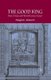 The Good King - Rene of Anjou and Fifteenth Century Europe (Paperback, 1st ed. 2008): Margaret L. Kekewich