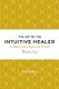The art of the intuitive healer. Volume 2 - a practical healing guide (Paperback): Wayne Lee