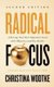 Radical Focus SECOND EDITION - Achieving Your Goals with Objectives and Key Results (Paperback, 2nd ed.): Christina R Wodtke