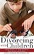 Divorcing with Children - Expert Answers to Tough Questions from Parents and Children (Hardcover): Jessica G Lippman, Paddy...