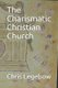 The Charismatic Christian Church (Paperback): Chris Anne Legebow