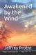 Awakened by the Wind (Paperback): Jeffrey Probst