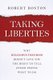 Taking Liberties - Why Religious Freedom Doesn't Give You the Right to Tell Other People What to Do (Paperback): Robert...
