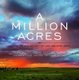 A Million Acres - Montana Writers Reflect on Land and Open Space (Hardcover): Keir Graff