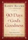 Ninety Days of God's Goodness (Paperback): Randy Alcorn