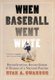 When Baseball Went White - Reconstruction, Reconciliation, and Dreams of a National Pastime (Hardcover): Ryan A Swanson