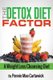 The Detox Diet Factor - A Weight Loss Cleansing Diet (Paperback): Pennie Mae Cartawick