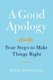A Good Apology - Four Steps to Make Things Right (Hardcover): Molly Howes
