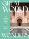 Great World Wonders - 100 Remarkable World Heritage Sites (Hardcover, First Edition, Hardback): Michael Turtle