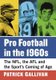 Pro Football in the 1960s - The NFL, the AFL and the Sport's Coming of Age (Paperback): Patrick Gallivan