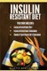 Insulin Resistant Diet - 2 Manuscripts: Insulin Resistance Diet, Insulin Resistance Cookbook, Bonus - Plant Based Diet Cookbook...