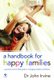A Handbook for Happy Families - A Practical and Fun-Filled Guide to Managing Childrens Behaviour (Paperback, Ed): John Irvine
