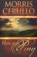 How to Pray (Paperback): Morris Cerullo