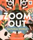 Zoom Out: Discover 12 Iconic Animals and Their Incredible Ecosystems (Hardcover): Owen Davey