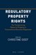 Regulatory Property Rights - The Transforming Notion of Property in Transnational Business Regulation (Hardcover): Christine...
