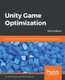Unity Game Optimization - Enhance and extend the performance of all aspects of your Unity games, 3rd Edition (Paperback, 3rd...