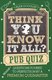 Think You Know It All? (Paperback): Alex Douglas