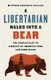A Libertarian Walks Into a Bear - The Utopian Plot to Liberate an American Town (And Some Bears) (Hardcover): Matthew...