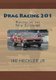 Drag Racing 201 - Racing in the New Economy (Paperback): Ike Heckler Jr